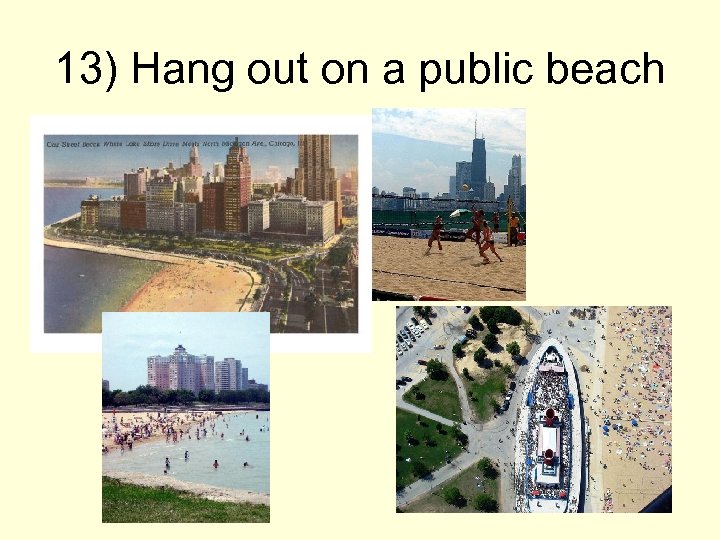 13) Hang out on a public beach 