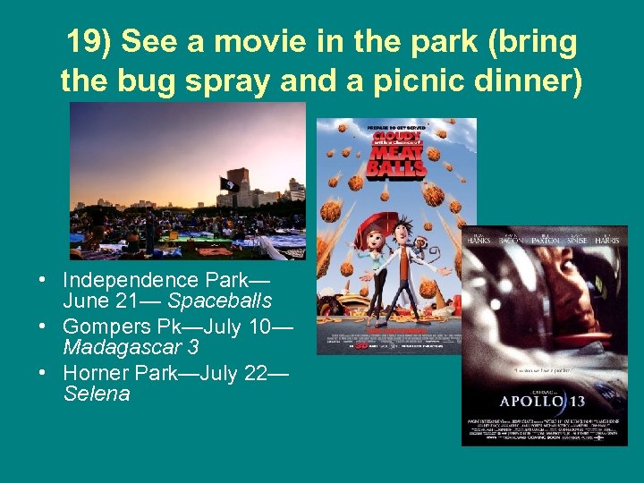 19) See a movie in the park (bring the bug spray and a picnic