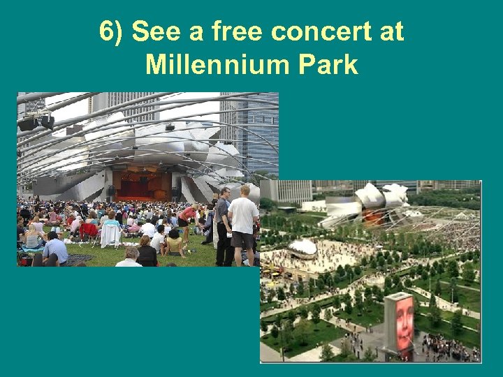 6) See a free concert at Millennium Park 