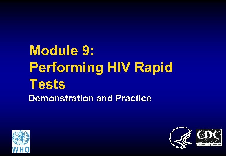 Module 9: Performing HIV Rapid Tests Demonstration and Practice 