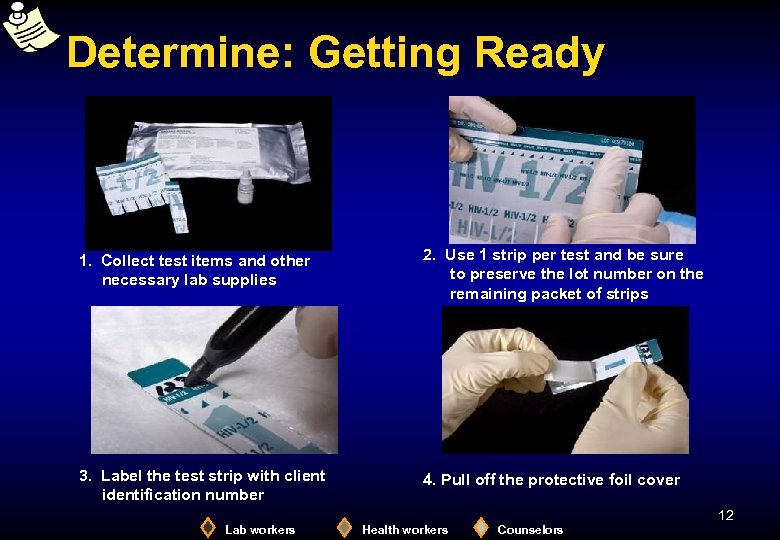 Determine: Getting Ready 1. Collect test items and other necessary lab supplies 2. Use