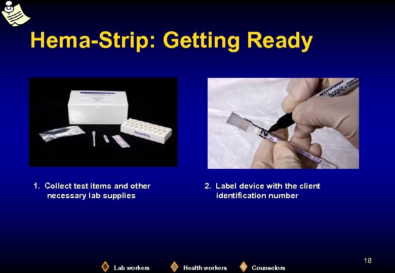 Hema-Strip: Getting Ready 1. Collect test items and other necessary lab supplies 2. Label