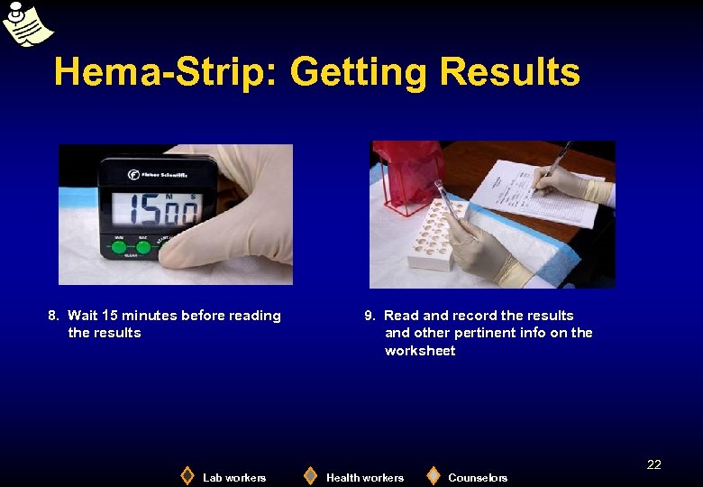 Hema-Strip: Getting Results 8. Wait 15 minutes before reading the results 9. Read and