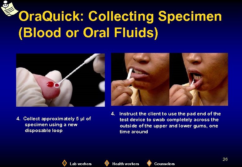 Ora. Quick: Collecting Specimen (Blood or Oral Fluids) 4. Collect approximately 5 µl of