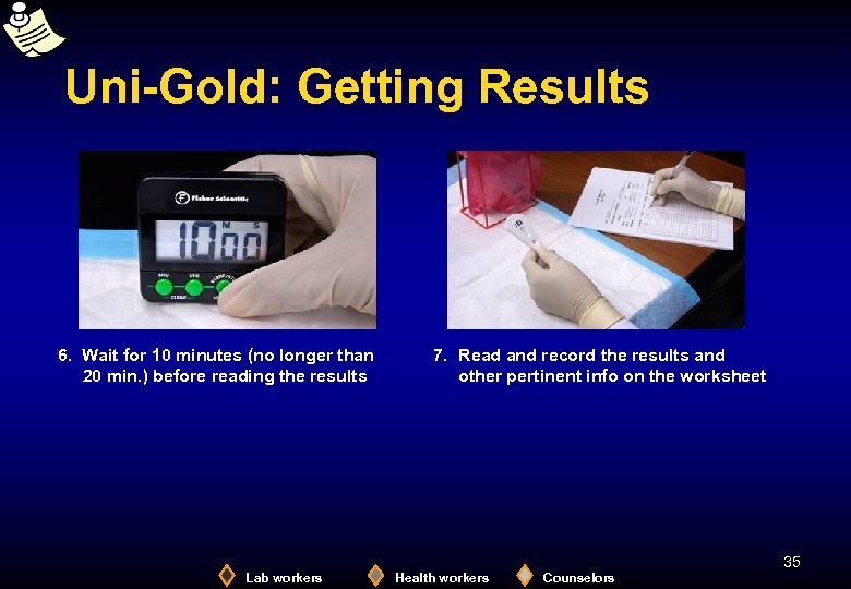 Uni-Gold: Getting Results 6. Wait for 10 minutes (no longer than 20 min. )