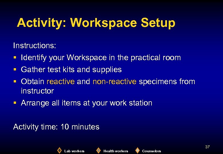 Activity: Workspace Setup Instructions: § Identify your Workspace in the practical room § Gather