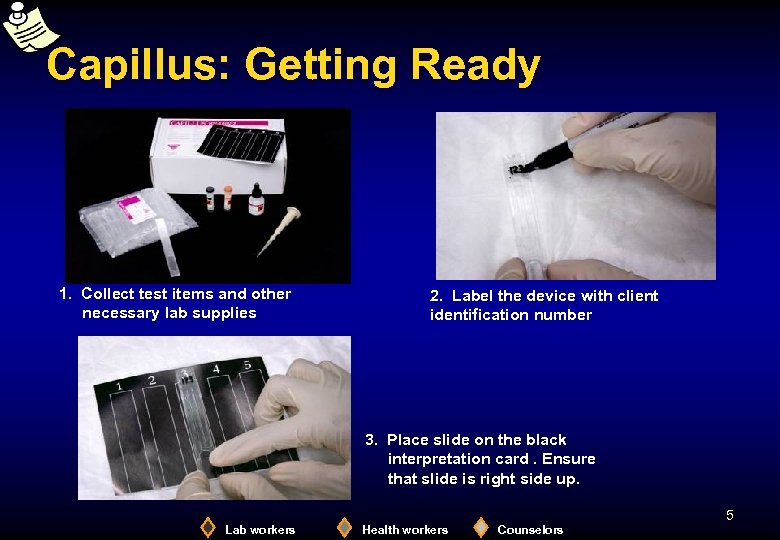 Capillus: Getting Ready 1. Collect test items and other necessary lab supplies 2. Label