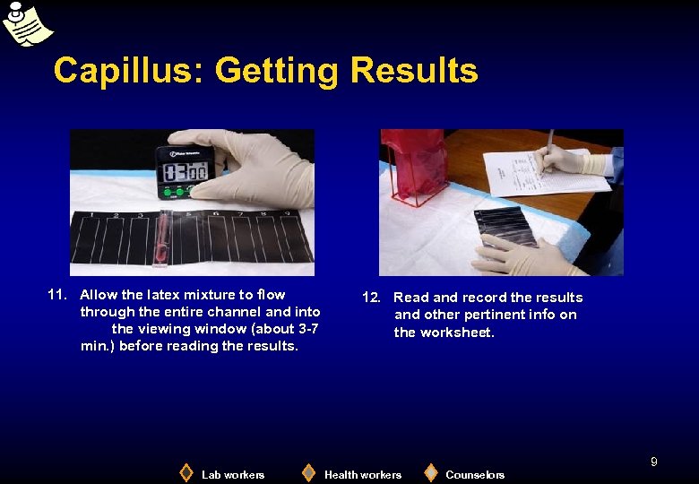 Capillus: Getting Results 11. Allow the latex mixture to flow through the entire channel