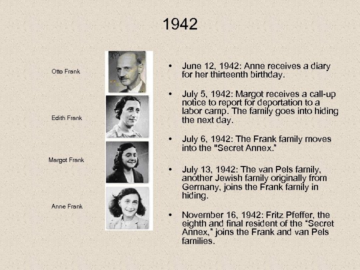 1942 • June 12, 1942: Anne receives a diary for her thirteenth birthday. •