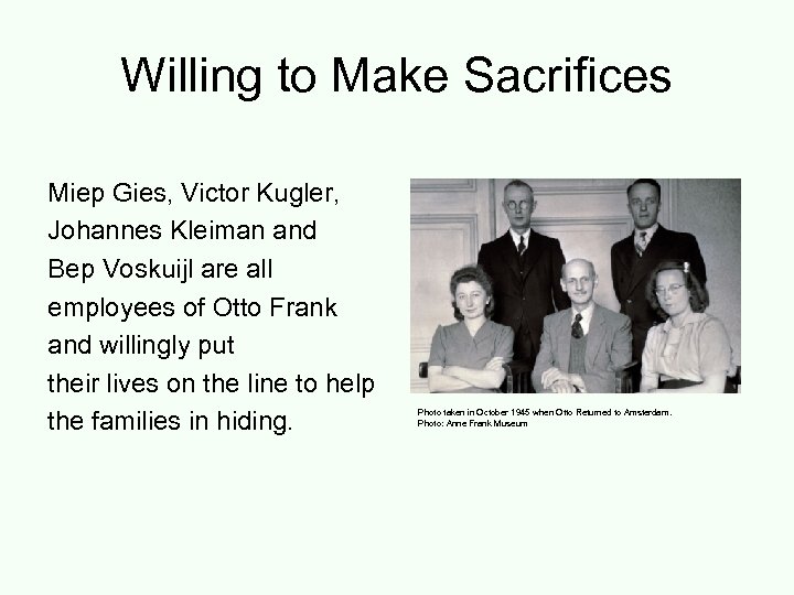 Willing to Make Sacrifices Miep Gies, Victor Kugler, Johannes Kleiman and Bep Voskuijl are