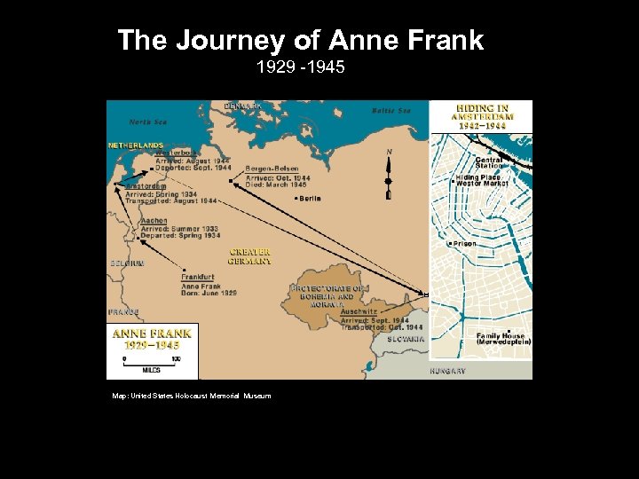 The Journey of Anne Frank 1929 -1945 Map: United States Holocaust Memorial Museum 