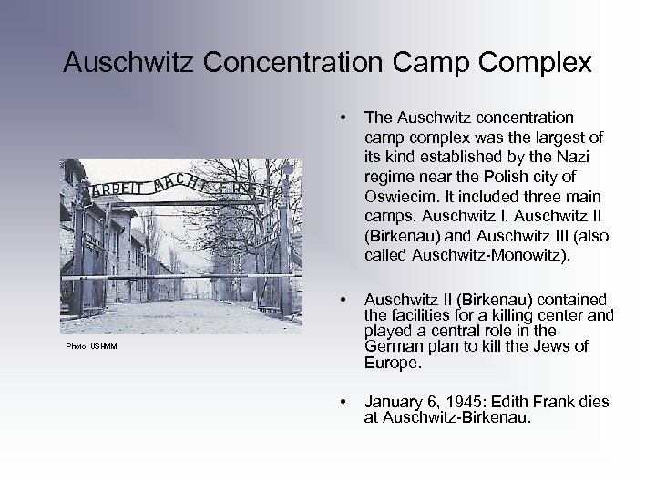 Auschwitz Concentration Camp Complex • The Auschwitz concentration camp complex was the largest of