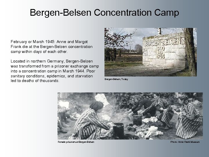 Bergen-Belsen Concentration Camp February or March 1945: Anne and Margot Frank die at the
