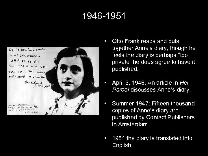 1946 -1951 • Otto Frank reads and puts together Anne’s diary, though he feels