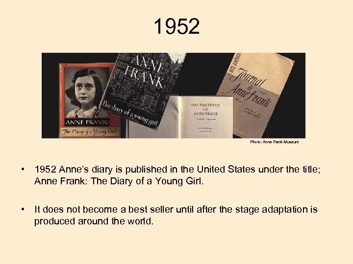 1952 Photo: Anne Frank Museum • 1952 Anne’s diary is published in the United