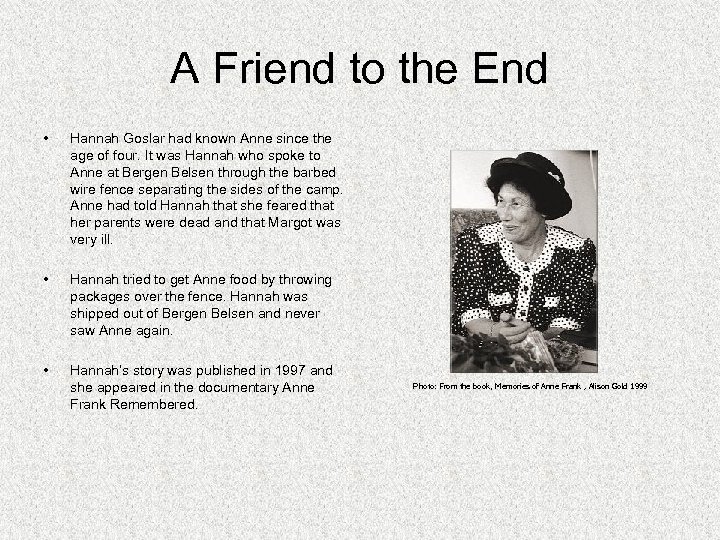 A Friend to the End • Hannah Goslar had known Anne since the age