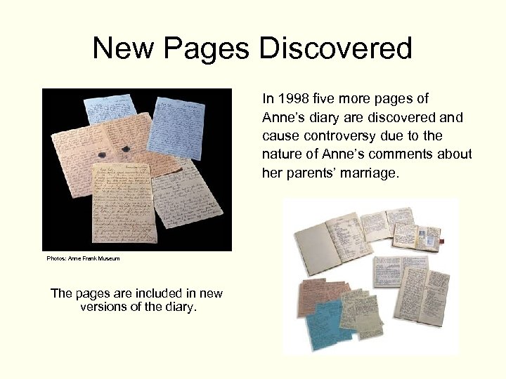 New Pages Discovered In 1998 five more pages of Anne’s diary are discovered and