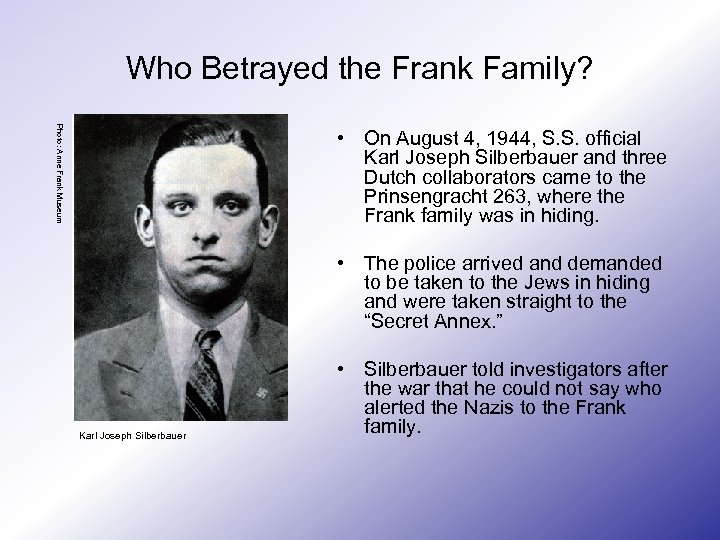 Who Betrayed the Frank Family? Photo: Anne Frank Museum • On August 4, 1944,