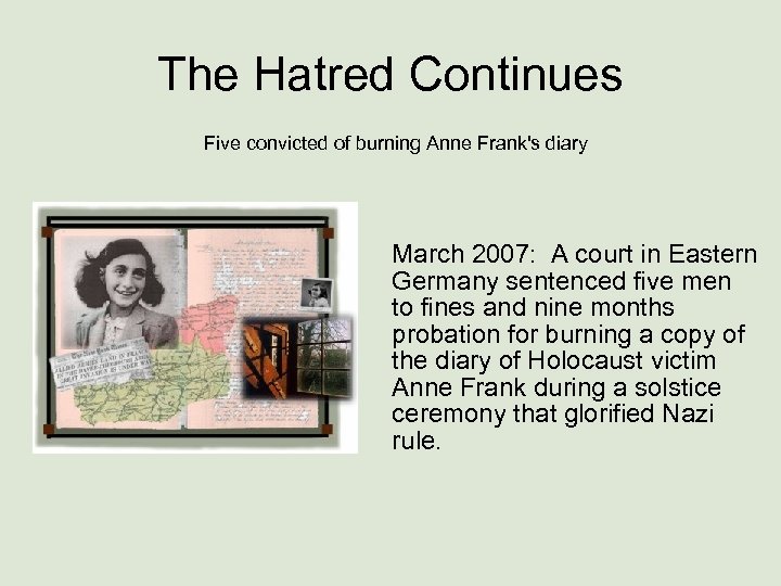 The Hatred Continues Five convicted of burning Anne Frank's diary March 2007: A court