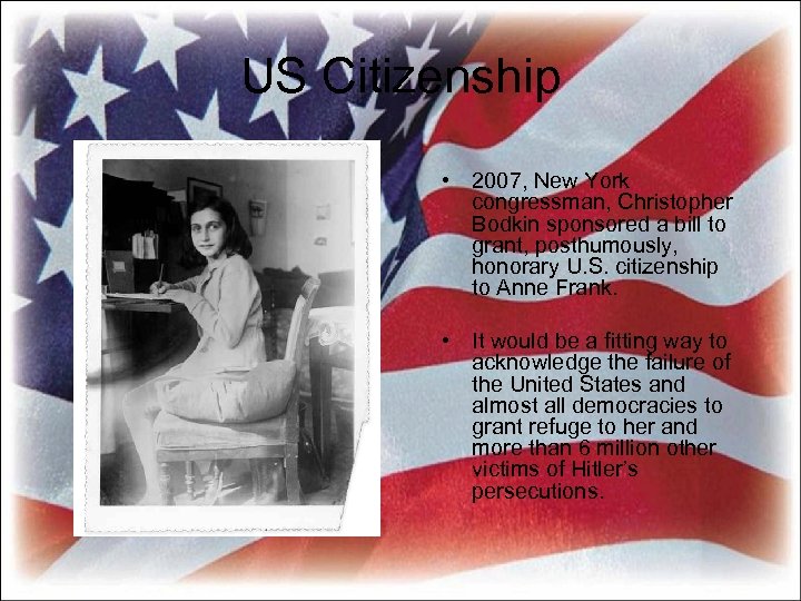 US Citizenship • 2007, New York congressman, Christopher Bodkin sponsored a bill to grant,