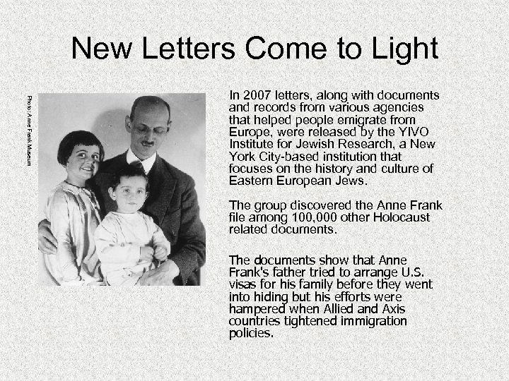 New Letters Come to Light Photo: Anne Frank Museum In 2007 letters, along with