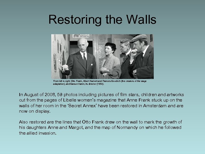 Restoring the Walls From left to right: Otto Frank, Albert Hackett and Frances Goodrich
