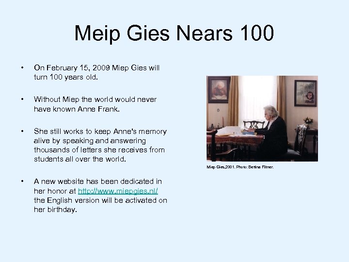 Meip Gies Nears 100 • On February 15, 2009 Miep Gies will turn 100