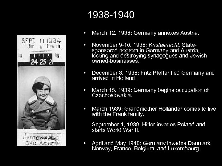 1938 -1940 • March 12, 1938: Germany annexes Austria. • November 9 -10, 1938: