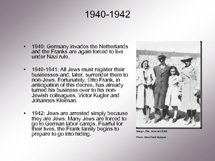 1940 -1942 • 1940: Germany invades the Netherlands and the Franks are again forced