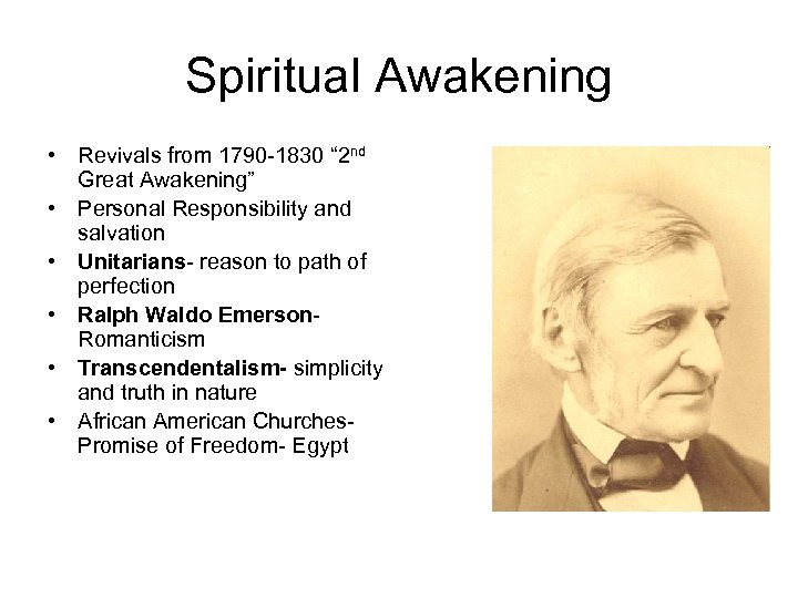 Spiritual Awakening • Revivals from 1790 -1830 “ 2 nd Great Awakening” • Personal