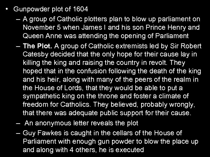  • Gunpowder plot of 1604 – A group of Catholic plotters plan to
