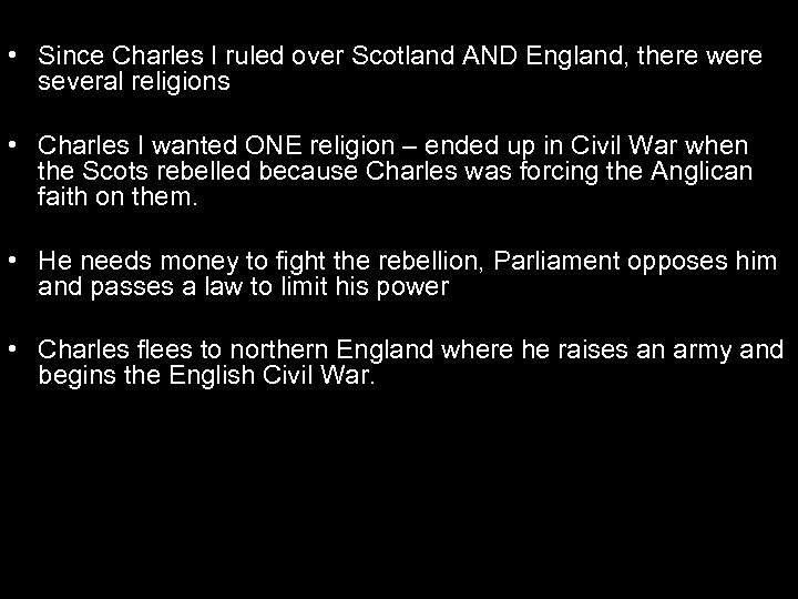 Quarrels With Parliament • Since Charles I ruled over Scotland AND England, there were