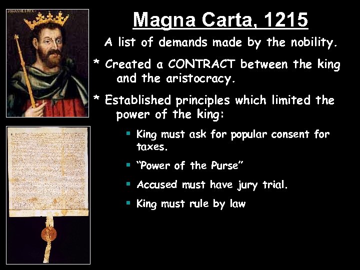 Magna Carta, 1215 * A list of demands made by the nobility. * Created