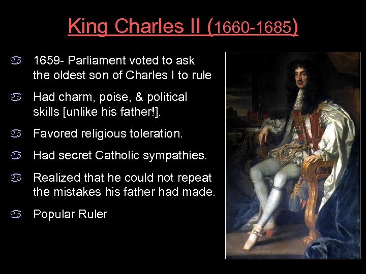King Charles II (1660 -1685) a 1659 - Parliament voted to ask the oldest