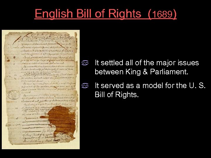 English Bill of Rights (1689) a It settled all of the major issues between