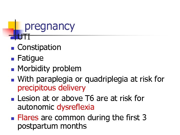 pregnancy n n n n UTI Constipation Fatigue Morbidity problem With paraplegia or quadriplegia