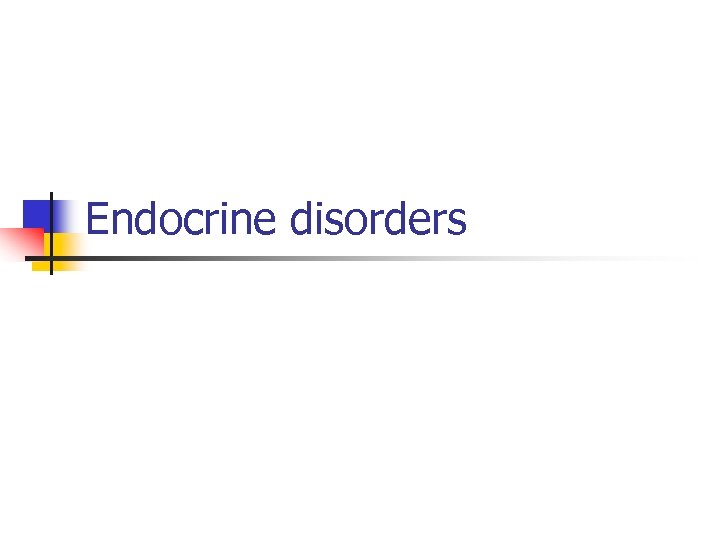 Endocrine disorders 