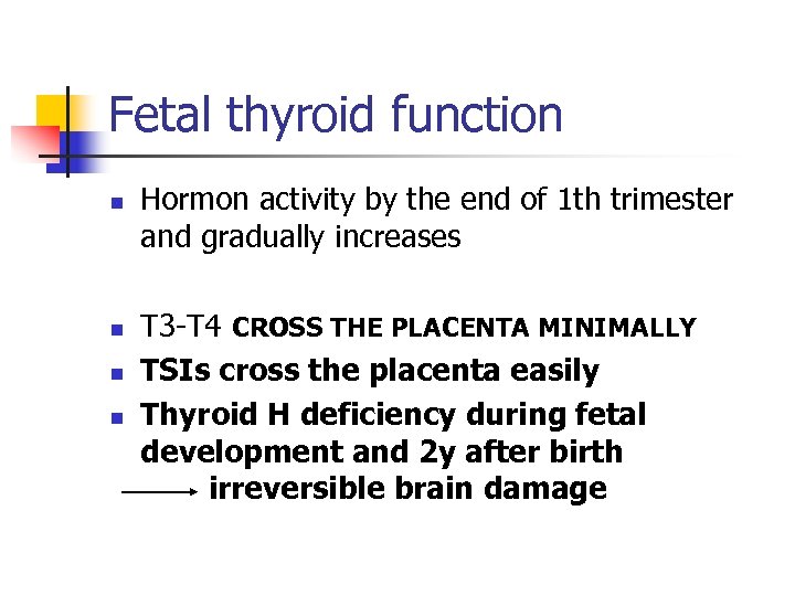 Fetal thyroid function n n Hormon activity by the end of 1 th trimester