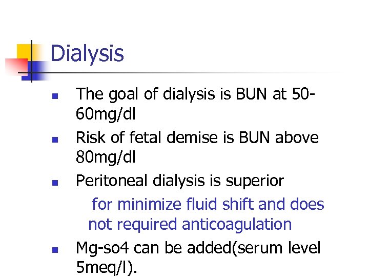 Dialysis n n The goal of dialysis is BUN at 5060 mg/dl Risk of