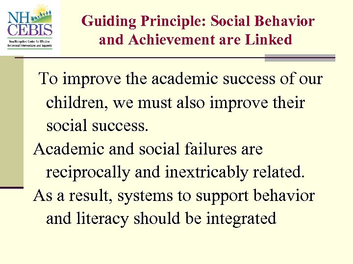 Guiding Principle: Social Behavior and Achievement are Linked To improve the academic success of