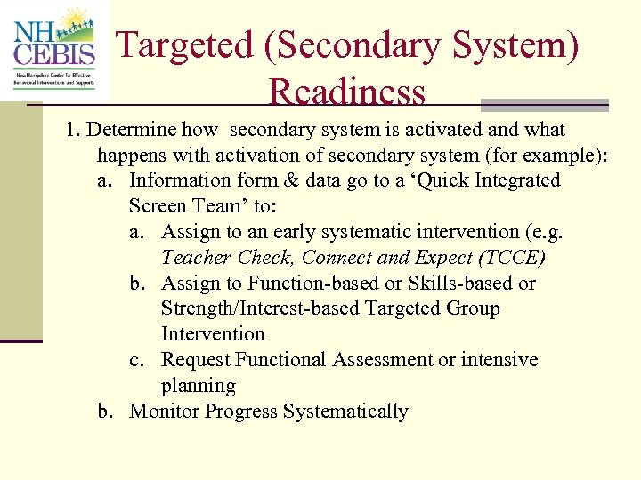 Targeted (Secondary System) Readiness 1. Determine how secondary system is activated and what happens