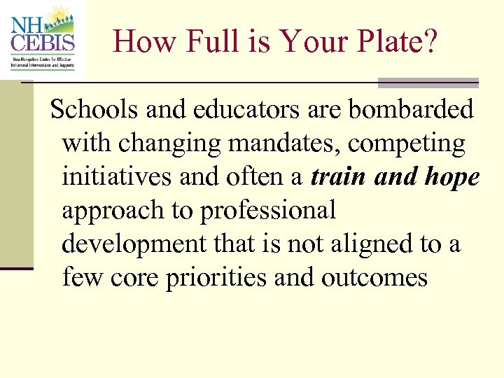 How Full is Your Plate? Schools and educators are bombarded with changing mandates, competing