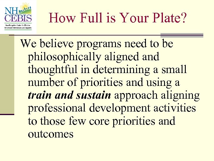 How Full is Your Plate? We believe programs need to be philosophically aligned and