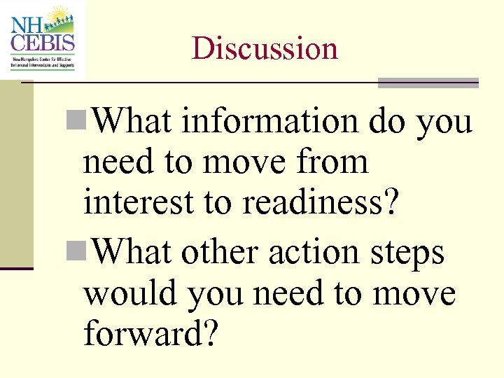 Discussion n. What information do you need to move from interest to readiness? n.