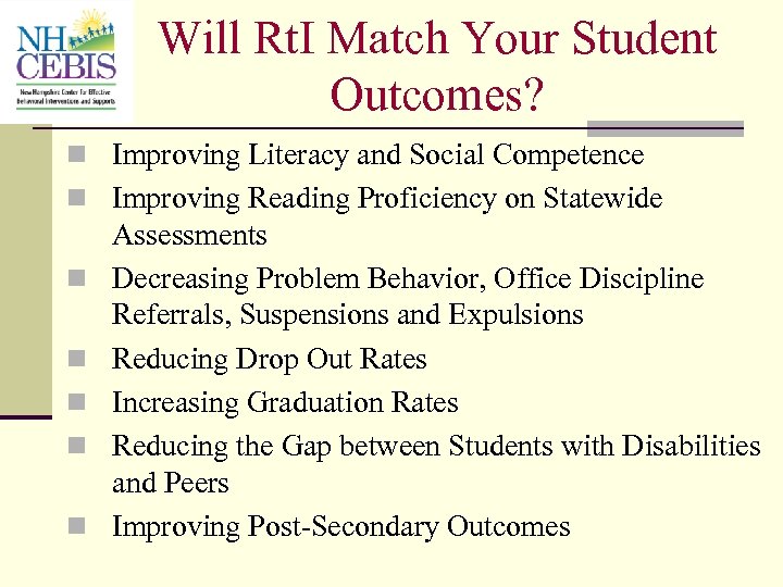 Will Rt. I Match Your Student Outcomes? n Improving Literacy and Social Competence n