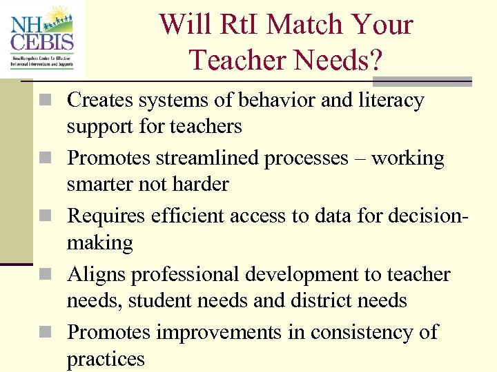 Will Rt. I Match Your Teacher Needs? n Creates systems of behavior and literacy