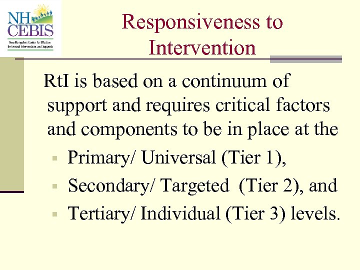 Responsiveness to Intervention Rt. I is based on a continuum of support and requires