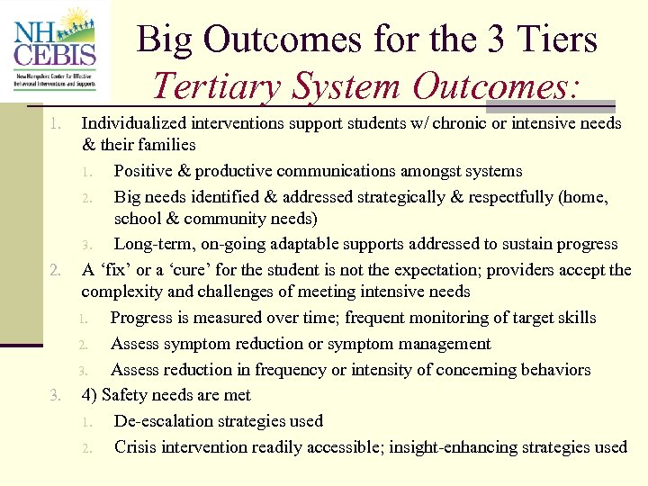 Big Outcomes for the 3 Tiers Tertiary System Outcomes: Individualized interventions support students w/