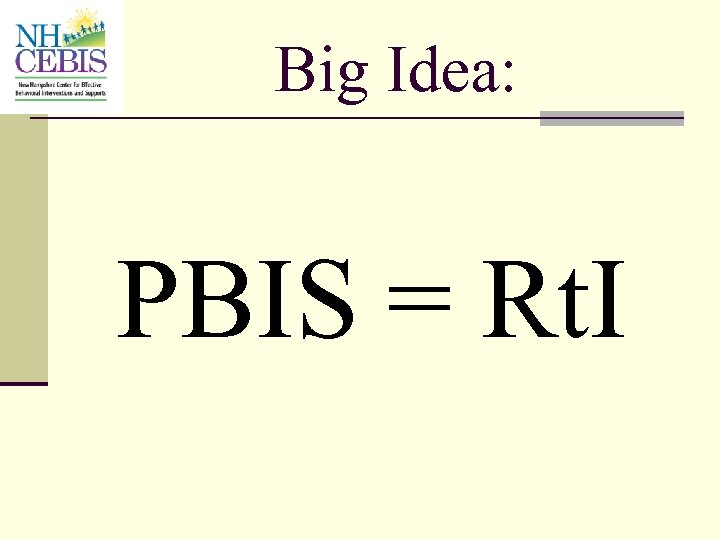 Big Idea: PBIS = Rt. I 