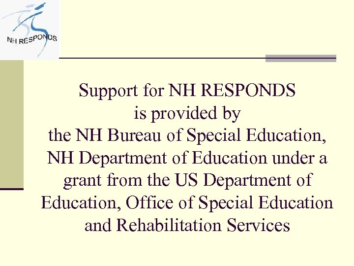 Support for NH RESPONDS is provided by the NH Bureau of Special Education, NH